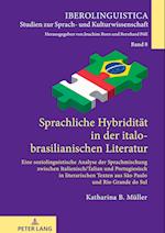 Sprachliche Hybridität in der italo-brasilianischen Literatur; eine soziolinguistische Analyse der Sprachmischung zwischen Italienisch/Talian und Portugiesisch in literarischen Texten aus São Paulo und Rio Grande do Sul