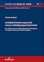 Antidiskriminierungsrecht versus Kündigungsschutzrecht; Schutz vor der diskriminierenden Kündigung im deutsch-türkischen Rechtsvergleich