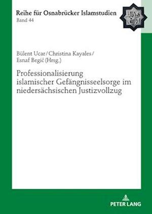 Professionalisierung islamischer Gefaengnisseelsorge im niedersaechsischen Justizvollzug