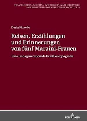 Reisen, Erzaehlungen und Erinnerungen von fuenf Maraini-Frauen