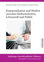 Kommunikation und Medien zwischen Kulturindustrie, Lebenswelt und Politik