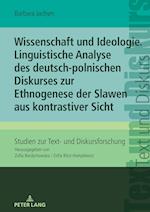 Wissenschaft Und Ideologie Linguistische Analyse Des Deutsch-Polnischen Diskurses Zur Ethnogenese Der Slawen Aus Kontrastiver Sicht
