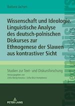 Wissenschaft und Ideologie. Linguistische Analyse des deutsch-polnischen Diskurses zur Ethnogenese der Slawen aus kontrastiver Sicht