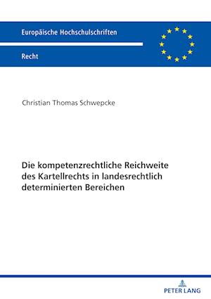 Die Kompetenzrechtliche Reichweite Des Kartellrechts in Landesrechtlich Determinierten Bereichen