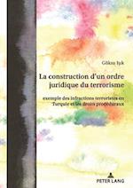 La construction d’un ordre juridique du terrorisme