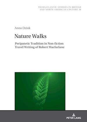 Nature Walks : Peripatetic Tradition in the Non-fiction Travel Writing of Robert Macfarlane