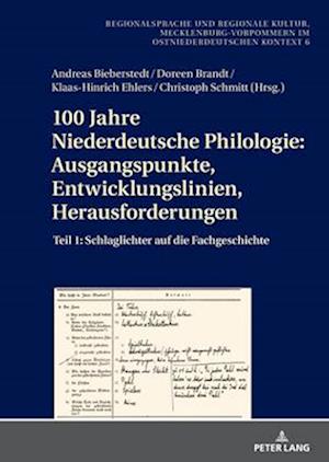 100 Jahre Niederdeutsche Philologie: Ausgangspunkte, Entwicklungslinien, Herausforderungen