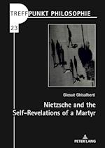 Nietzsche and the Self-Revelations of a Martyr 