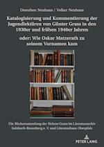 Katalogisierung und Kommentierung der Jugendlektüren von Günter Grass in den 1930er und frühen 1940er Jahren oder: Wie Oskar Matzerath zu seinem Vornamen kam