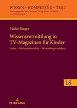 Wissensvermittlung in Tv-Magazinen Fuer Kinder