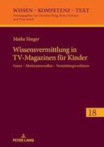 Wissensvermittlung in TV-Magazinen fuer Kinder