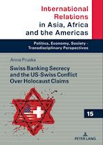 Swiss Banking Secrecy and the US-Swiss Conflict Over Holocaust Claims