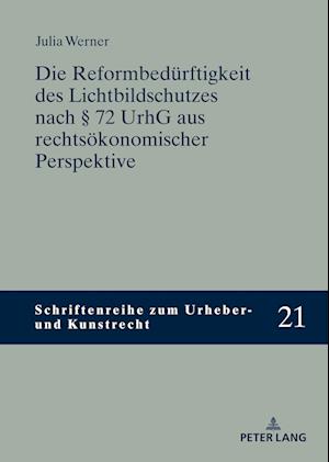 Die Reformbedürftigkeit des Lichtbildschutzes nach § 72 UrhG aus rechtsökonomischer Perspektive