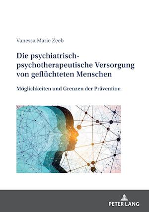 Die psychiatrisch-psychotherapeutische Versorgung von gefluechteten Menschen