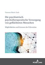 Die psychiatrisch-psychotherapeutische Versorgung von geflüchteten Menschen; Möglichkeiten und Grenzen der Prävention