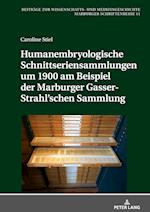 Humanembryologische Schnittseriensammlungen um 1900 am Beispiel der Marburger Gasser-Strahl'schen Sammlung