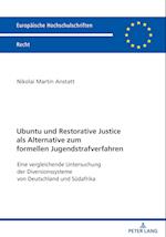Ubuntu und Restorative Justice als Alternative zum formellen Jugendstrafverfahren; Eine vergleichende Untersuchung der Diversionssysteme von Deutschland und Südafrika