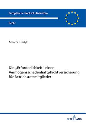 Die "Erforderlichkeit" einer Vermoegensschadenhaftpflichtversicherung fuer Betriebsratsmitglieder