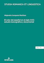 El Color del Español En El Siglo XVII: Estudio Lexicográfico Y Documental