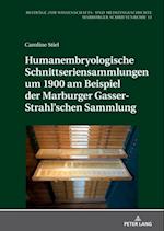 Humanembryologische Schnittseriensammlungen um 1900 am Beispiel der Marburger Gasser-Strahl’schen Sammlung