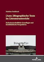 (Auto-)Biographische Texte im Literaturunterricht; Fachwissenschaftliche Grundlagen und fachdidaktische Perspektiven