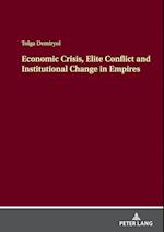 Economic Crisis, Elite Conflict and Institutional Change in Empires