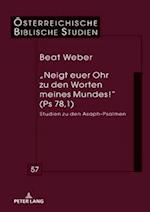 "Neigt Euer Ohr Zu Den Worten Meines Mundes!" (PS 78,1)