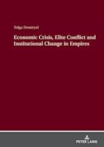 Economic Crisis, Elite Conflict and Institutional Change in Empires