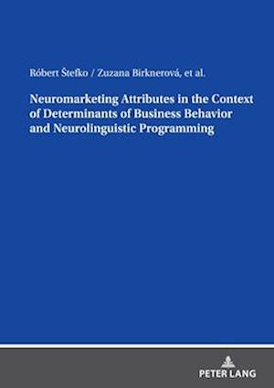 Neuromarketing Attributes in the Contex of Determinants of Business Behavior and Neurolinguistic Programming