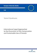 International Legal Approaches to the Promotion of the Conservation and Sustainable Use of Forests