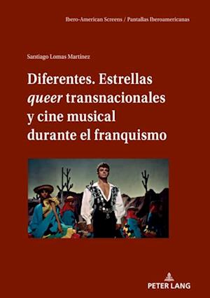 Diferentes. Estrellas queer transnacionales Y cine musical durante el franquismo