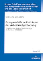 Europarechtliche Freiräume der Arbeitszeitgestaltung; Vergleichender Blick auf die Umsetzung der Richtlinie 2003/88/EG