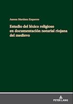 Estudio del Léxico Religioso En Documentación Notarial Riojana del Medievo