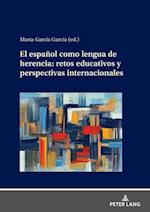 El Español Como Lengua de Herencia: Retos Educativos Y Perspectivas Internacionales