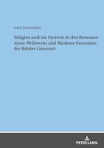 Religion und/als Hysterie in den Romanen "Soeur Philomène" und "Madame Gervaisais" der Brueder Goncourt