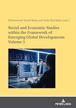 Social and Economic Studies within the Framework of Emerging Global Developments, Volume -III