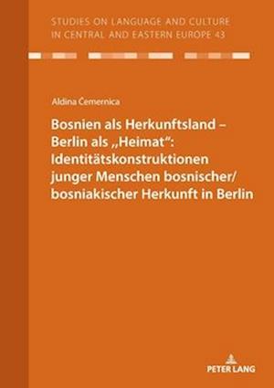 Bosnien als Herkunftsland - Berlin als, Heimat"