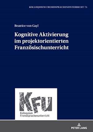 Kognitive Aktivierung im projektorientierten Franzoesischunterricht