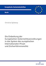 Die Einbettung der Europäischen Güterrechtsverordnungen in das System des europäischen Internationalen Privat- und Zivilverfahrensrechts