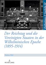 Der Reichstag und die Vereinigten Staaten in der Wilhelminischen Epoche (1895-1914)