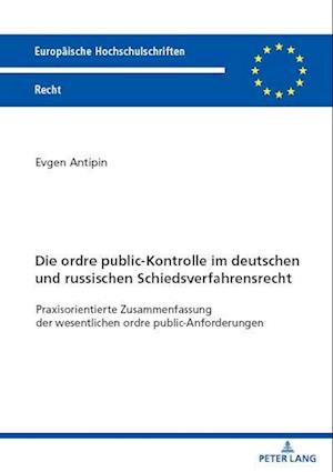 Die Ordre Public-Kontrolle Im Deutschen Und Russischen Schiedsverfahrensrecht