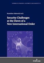 Security Challenges at the Dawn of a New International Order