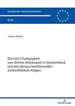 Die (Un-) Zulaessigkeit Von Online-Gluecksspiel in Deutschland Und Die Daraus Resultierenden Zivilrechtlichen Folgen