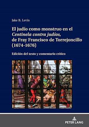 El Judío Como Monstruo En El Centinela Contra Judíos, de Fray Francisco de Torrejoncillo (1674-1676)