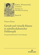 Gewalt und virtuelle Raeume in mittelhochdeutscher Heldenepik