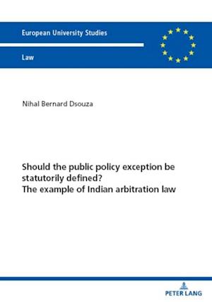 Should the public policy exception be statutorily defined? The example of Indian arbitration law