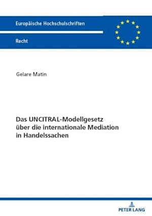 Das UNCITRAL-Modellgesetz ueber die internationale Mediation in Handelssachen