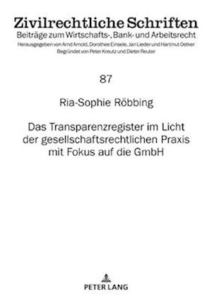 Das Transparenzregister im Licht der gesellschaftsrechtlichen Praxis mitFokus auf die GmbH