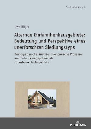 Alternde Einfamilienhausgebiete:Bedeutung und Perspektive eines unerforschten Siedlungstyps