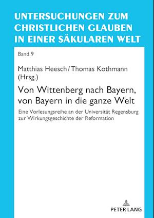 Von Wittenberg Nach Bayern, Von Bayern in Die Ganze Welt